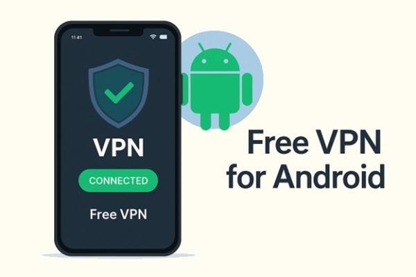 Free Internet VPN for Android - A Comprehensive Guide