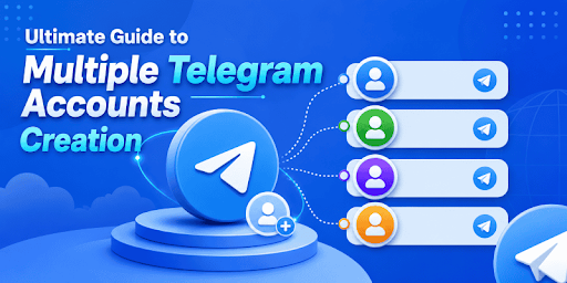 Ultimate Guide to Multiple Telegram Accounts Creation