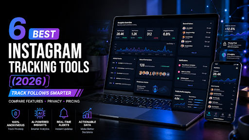 6 Tools to Track Instagram Following Activity Anonymously (2026 Hands-On Review)